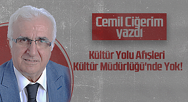 Hedef Halk Gazetesi Köşe Yazarı Cemil Ciğerim: Kültür Yolu Afişleri Kültür Müdürlüğü'nde Yok!