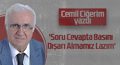 Hedef Halk Gazetesi Köşe Yazarı Cemil Ciğerim: Soru Cevapta Basını Dışarı Almamız Lazım