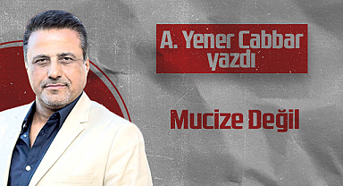 Hedef Halk Gazetesi Kurucusu ve Yayın Danışmanı A. Yener Cabbar: Mucize Değil