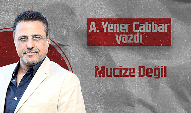 Hedef Halk Gazetesi Kurucusu ve Yayın Danışmanı A. Yener Cabbar: Mucize Değil