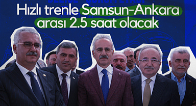 Hızlı Trenle Samsun-Ankara Arası 2.5 Saat Olacak