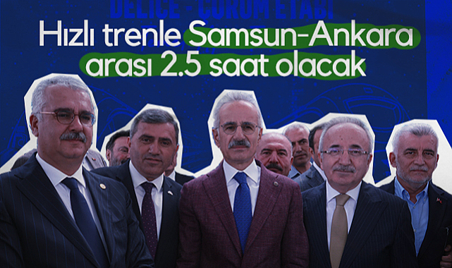 Hızlı Trenle Samsun-Ankara Arası 2.5 Saat Olacak