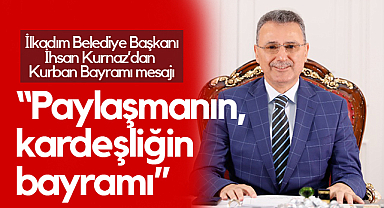 İlkadım Belediye Başkanı Kurnaz’dan Kurban Bayramı Mesajı