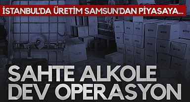 İstanbul'da Üretim Samsun'dan Piyasaya: Sahte Alkole Dev Operasyon