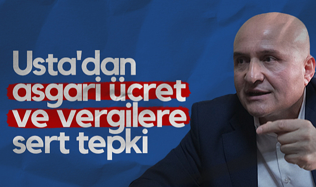 İYİ Partili Erhan Usta'dan Asgari Ücret ve Vergilere Sert Tepki