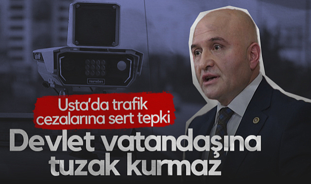 İYİ Partili Erhan Usta'dan Trafik Cezalarına Sert Tepki: Devlet Vatandaşına Tuzak Kurmaz