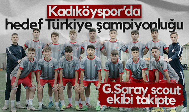 Kadıköyspor'da Hedef Türkiye Şampiyonluğu! Galatasaray Scout Ekibi Takipte...