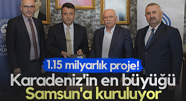 Karadeniz'in En Büyüğü Samsun'a Kuruluyor: 1.15 Milyarlık Proje!