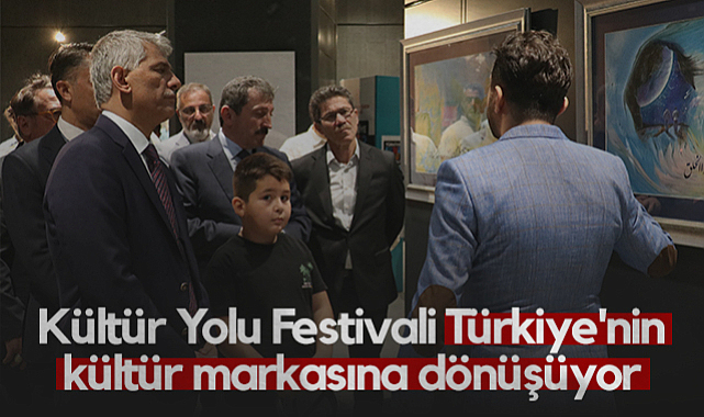 Kültür Yolu Festivali, Türkiye'nin Kültür Markasına Dönüşüyor