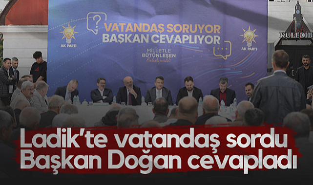 Ladik’te Vatandaş Sordu SBB Başkanı Halit Doğan Cevapladı