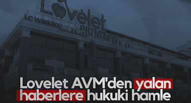 Lovelet AVM'den Yalan Haberlere Hukuki Hamle