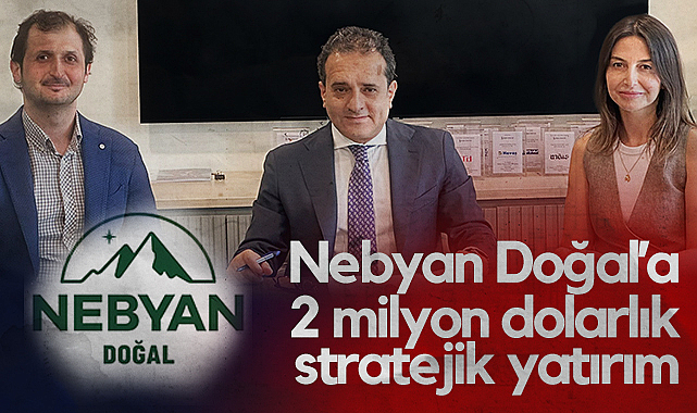 Nebyan Doğal’a 2 Milyon Dolarlık Stratejik Yatırım