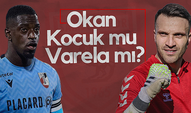 Samsunspor'da Kalede Rekabet Başlıyor: Okan Kocuk mu Varela mı?