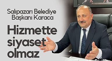 Salıpazarı Belediye Başkanı Karaca: Hizmette Siyaset Olmaz