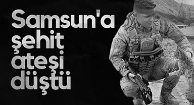 Samsun'a Şehit Ateşi Düştü