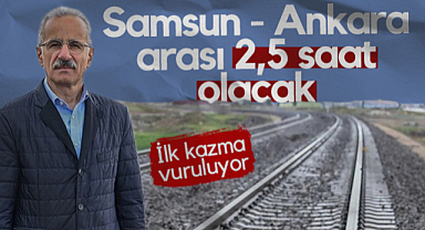 Samsun-Ankara Arası 2,5 Saat Olacak: İlk Kazma Vuruluyor