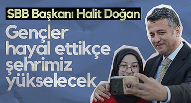 Samsun Büyükşehir Belediye Başkanı Halit Doğan: Gençler Hayal Ettikçe Şehrimiz Yükselecek