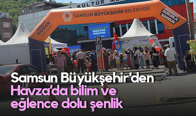Samsun Büyükşehir Belediyesi Havza’da Çocuk Şenliği Düzenledi