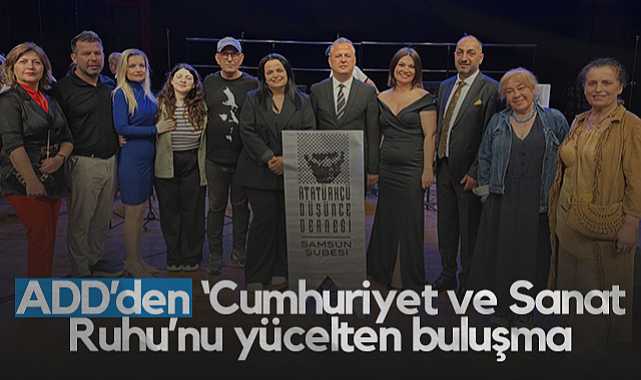 Samsun'da ADD’den 'Cumhuriyet ve Sanat Ruhu’nu Yücelten Buluşma