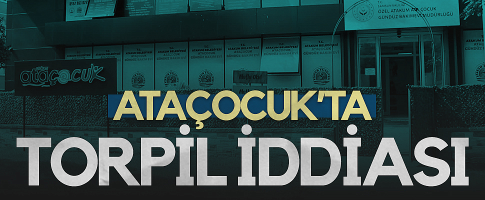 Samsun'da Ataçocuk’ta Torpil İddiası