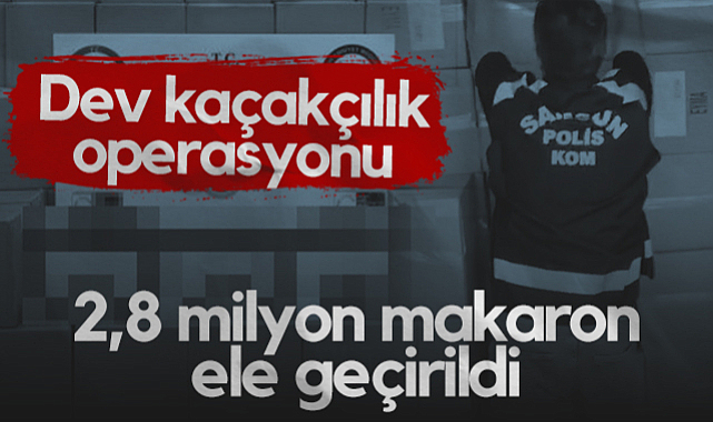 Samsun'da Dev Kaçakçılık Operasyonu: 2,8 Milyon Makaron Ele Geçirildi
