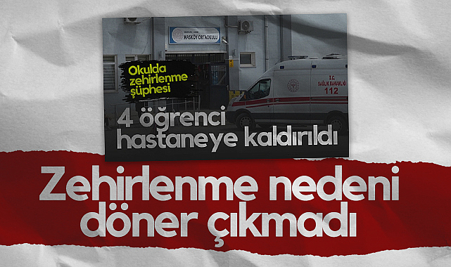 Samsun'da Hastanelik Olan Öğrencilerin Zehirlenme Nedeni Döner Çıkmadı