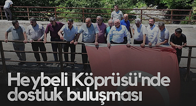 Samsun'da Heybeli Köprüsü'nde Dostluk Buluşması