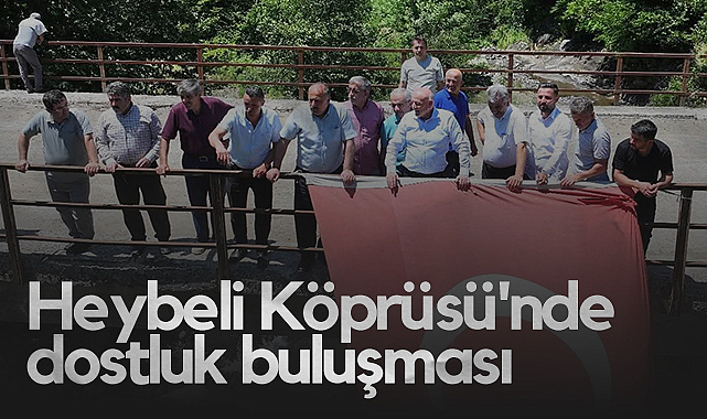 Samsun'da Heybeli Köprüsü'nde Dostluk Buluşması