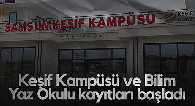 Samsun’da Keşif Kampüsü ve Bilim Yaz Okulu Kayıtları Başladı