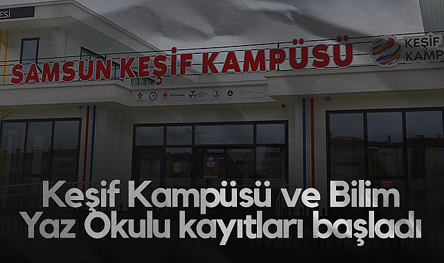 Samsun'da Keşif Kampüsü ve Bilim Yaz Okulu Kayıtları Başladı