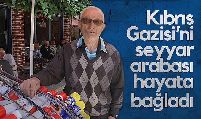 Samsun'da Kıbrıs Gazisi'ni Seyyar Arabası Hayata Bağladı