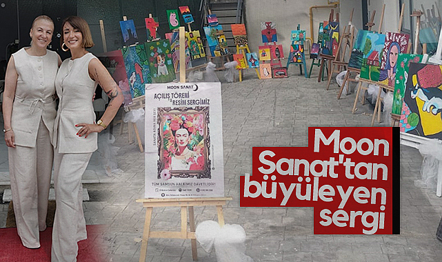 Samsun'da Moon Sanat'tan Büyüleyen Sergi