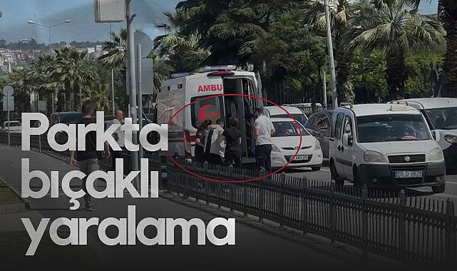 Samsun’da Parkta Bıçaklı Yaralama