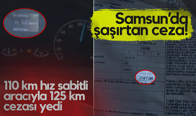 Samsun'da Şaşırtan Ceza! 110 Km Hız Sabitli Aracıyla 125 Km Cezası Yedi...