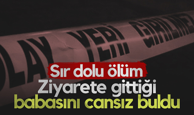 Samsun'da Sır Dolu Ölüm! Ziyarete Gittiği Babasını Cansız Buldu...
