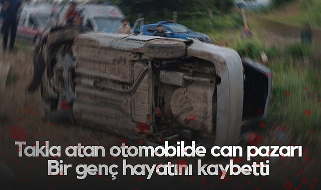 Samsun'da Takla Atan Otomobilde Can Pazarı: Bir Genç Hayatını Kaybetti