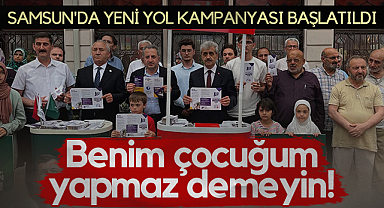 Samsun'da Yeni Yol Kampanyası Başlatıldı: Benim Çocuğum Yapmaz Demeyin!