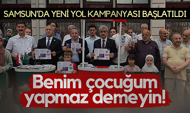 Samsun'da Yeni Yol Kampanyası Başlatıldı: Benim Çocuğum Yapmaz Demeyin!