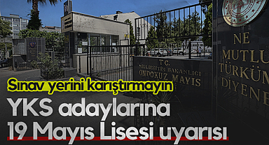 Samsun'da YKS Adaylarına 19 Mayıs Lisesi Uyarısı: Sınav Yerini Karıştırmayın