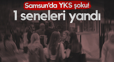 Samsun'da YKS Şoku! 1 Seneleri Yandı...