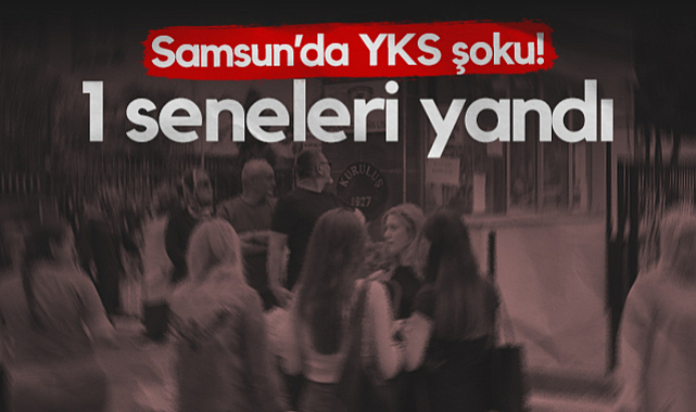 Samsun'da YKS Şoku! 1 Seneleri Yandı...