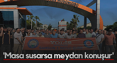 Samsun'da Yol-İş İşçileri Ayakta: Masa susarsa meydan konuşur