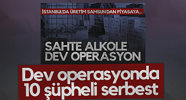 Dev Sahte Alkol Operasyonunda 10 Şüpheli Serbest