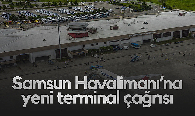 Samsun Havalimanı’na Yeni Terminal Çağrısı