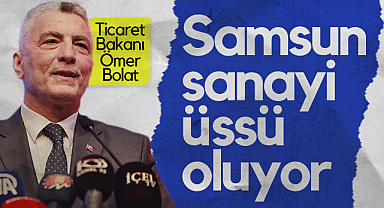 Samsun Sanayi Üssü Oluyor