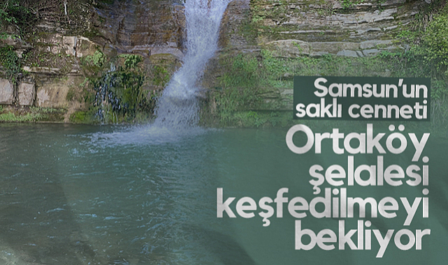 Samsun'un Saklı Cenneti: Ortaköy Şelalesi Keşfedilmeyi Bekliyor