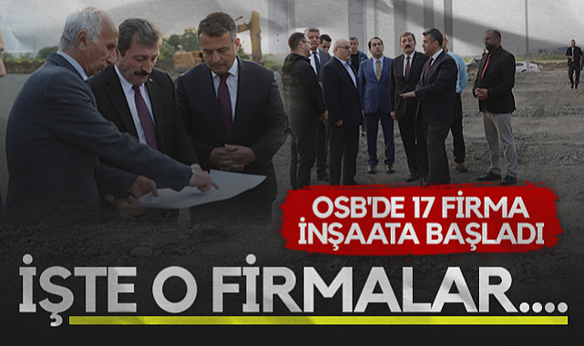Samsun Yeni OSB'de 17 Firma İnşaata Başladı: İşte O Firmalar...