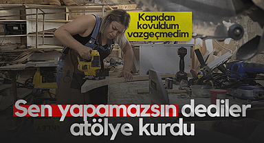 Samsunlu Kadın Marangoz Ezberleri Bozdu: Sen Yapamazsın Dediler, Atölye Kurdu