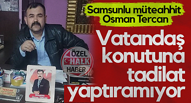 Samsunlu Müteahhit Osman Tercan: Vatandaş Konutuna Tadilat Yaptıramıyor
