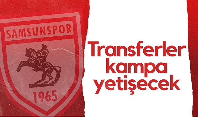Samsunspor Başkan Vekili Veysel Bilen: Transferler Kampa Yetişecek